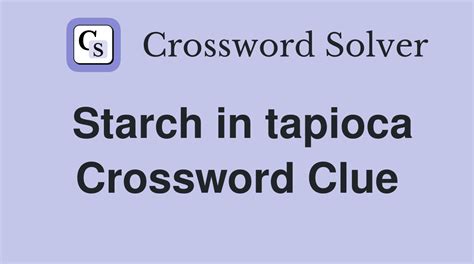 source of tapioca crossword|tapioca starch source crossword.